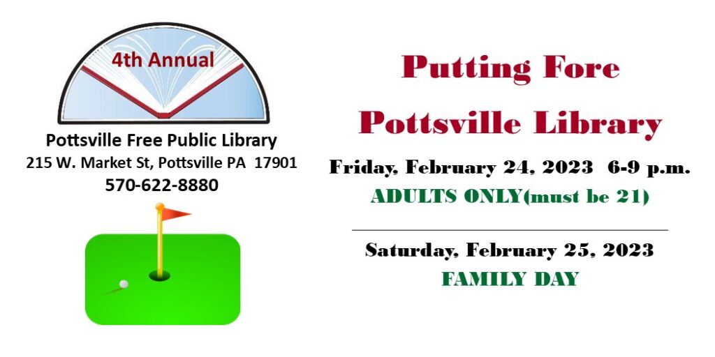 Putting Fore Pottsville Library, Friday, Feb. 24 and Saturday, Feb. 25.
