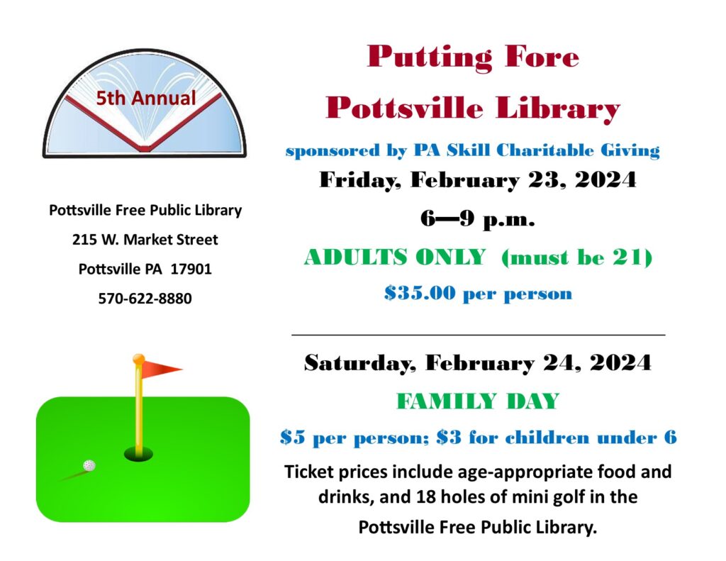 5th Annual Putting Fore the Pottsville Library, sponsored by PA Skill Charitable Giviing; Feb. 23 and 24, 2024.