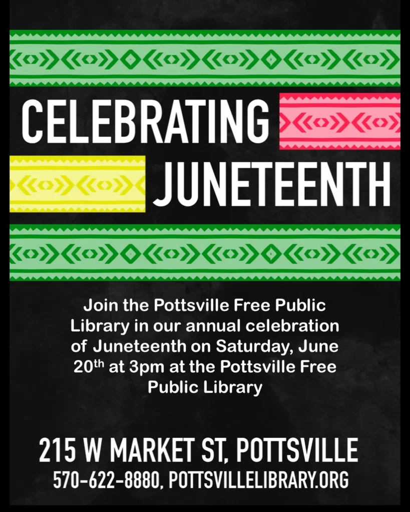 Celebrating Juneteenth at Pottsville Library on Saturday, June 20th.